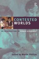Contested Worlds di Martin Phillips edito da Taylor & Francis Ltd