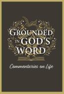Grounded in God's Word: Commentaries on Life di Lutherans for Life edito da CONCORDIA PUB HOUSE