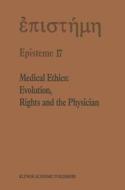 Medical Ethics: Evolution, Rights and the Physician di Henry A. Shenkin, H. a. Shenkin, Shenkin Henry edito da Kluwer Academic Publishers