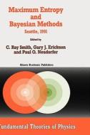 Maximum Entropy and Bayesian Methods di Gary J. Erickson, International Workshop on Maximum Entrop edito da Springer Netherlands
