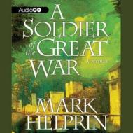 A Soldier of the Great War di Mark Helprin edito da Audiogo