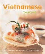 Vietnamese Cooking: [vietnamese Cookbook, Techniques, Over 50 Recipes] di Robert Carmack, Didier Corlou, Nguyen Thanh Van edito da TUTTLE PUB