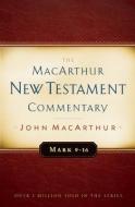 Mark 9-16 MacArthur New Testament Commentary di John Macarthur edito da MOODY PUBL