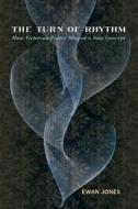 The Turn Of Rhythm di Ewan Jones edito da University Of Virginia Press
