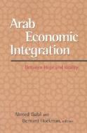 Arab Economic Integration edito da Brookings Institution Press