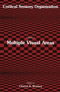 Multiple Visual Areas: Volume 2: Multiple Visual Areas di Clinton N. Woolsey edito da SPRINGER NATURE