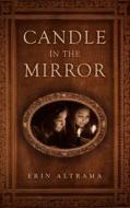 Candle in the Mirror di Erin Altrama edito da New Generation Publishing