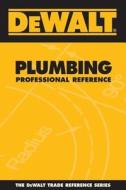 Dewalt Plumbing Professional Reference di Paul Rosenberg edito da Delmar Thomson Learning
