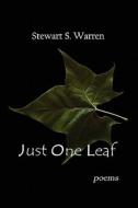 Just One Leaf: Poems di Stewart S. Warren edito da Mercury Heartlink