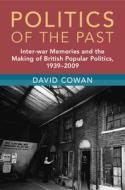 Politics Of The Past di David Cowan edito da Cambridge University Press