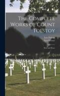 The Complete Works of Count Tolstoy; War and Peace di Leo Wiener, Leo Tolstoy edito da LEGARE STREET PR