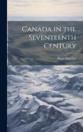 Canada in the Seventeenth Century di Pierre Boucher edito da LEGARE STREET PR