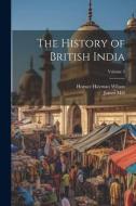 The History of British India; Volume 3 di Horace Hayman Wilson, James Mill edito da LEGARE STREET PR