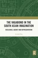 The Vagabond In The South Asian Imagination di Avishek Ray edito da Taylor & Francis Ltd