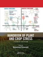 Handbook Of Plant And Crop Stress, Fourth Edition di Mohammad Pessarakli edito da Taylor & Francis Ltd