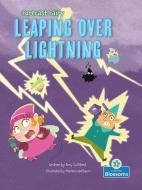 Leaping Over Lightning di Amy Culliford edito da CRABTREE BLOSSOMS