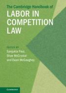 The Cambridge Handbook Of Labor In Competition Law edito da Cambridge University Press