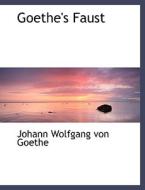 Goethe's Faust di Johann Wolfgang Von Goethe edito da Bibliolife