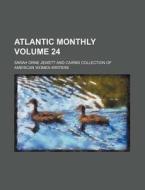 Atlantic Monthly Volume 24 di Sarah Orne Jewett edito da Rarebooksclub.com