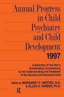 Annual Progress in Child Psychiatry and Child Development 1997 di Margaret E. Hertzig edito da Taylor & Francis Ltd
