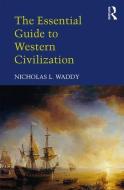 The Essential Guide to Western Civilization di Nicholas L. Waddy edito da Taylor & Francis Ltd