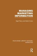 Managing Marketing Information di Nigel Piercy, Martin Evans edito da Taylor & Francis Ltd