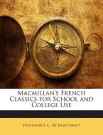 MacMillan's French Classics for School and College Use di Professor F. C. De Sumichrast edito da Nabu Press