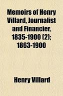 Memoirs Of Henry Villard, Journalist And di Henry Villard edito da General Books