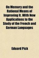On Memory And The Rational Means Of Impr di Eduard Pick edito da General Books