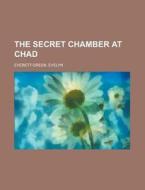 The Secret Chamber At Chad di Evely Everett-green edito da Rarebooksclub.com