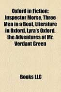 Oxford In Fiction: Inspector Morse, Thre di Books Llc edito da Books LLC, Wiki Series
