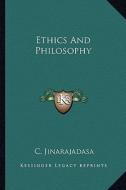 Ethics and Philosophy di C. Jinarajadasa edito da Kessinger Publishing