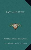 East and West di Francis Martin Royall edito da Kessinger Publishing