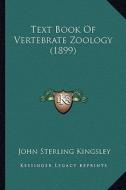 Text Book of Vertebrate Zoology (1899) di John Sterling Kingsley edito da Kessinger Publishing