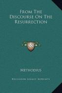 From the Discourse on the Resurrection di Methodius edito da Kessinger Publishing