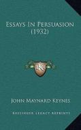 Essays in Persuasion (1932) di John Maynard Keynes edito da Kessinger Publishing