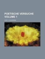 Poetische Versuche Volume 1 di Chr H. Gilardone edito da Rarebooksclub.com