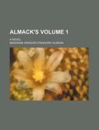 Almack's Volume 1; A Novel di Marianne Spencer Stanhope Hudson edito da Rarebooksclub.com
