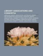 Library Associations And Consortia: Amer di Source Wikipedia edito da Books LLC, Wiki Series