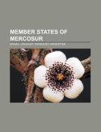 Member States of Mercosur: Brazil, Uruguay, Paraguay, Argentina di Source Wikipedia edito da Books LLC, Wiki Series