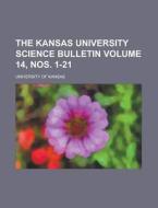 The Kansas University Science Bulletin Volume 14, Nos. 1-21 di University Of Kansas edito da Rarebooksclub.com