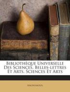 Bibliotheque Universelle Des Sciences, Belles-Lettres Et Arts. Sciences Et Arts di Anonymous edito da Nabu Press
