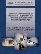 Sickel V. Commonwealth Of Virginia U.s. Supreme Court Transcript Of Record With Supporting Pleadings di Walter Leake, Additional Contributors edito da Gale Ecco, U.s. Supreme Court Records