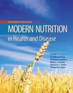 Modern Nutrition In Health And Disease di A. Catherine Ross, Benjamin Caballero, Robert J. Cousins, Katherine L. Tucker edito da Jones And Bartlett Publishers, Inc