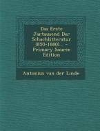 Das Erste Jartausend Der Schachlitteratur (850-1880)... edito da Nabu Press