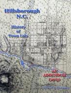 Hillsborough, N.C. - History of Town Lots - Addendum 2015 di Stewart Dunaway edito da Lulu.com