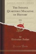 The Indiana Quarterly Magazine Of History, Vol. 7 di Unknown Author edito da Forgotten Books