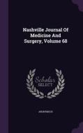 Nashville Journal Of Medicine And Surgery, Volume 68 di Anonymous edito da Palala Press