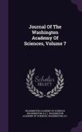 Journal Of The Washington Academy Of Sciences, Volume 7 di D C  edito da Palala Press