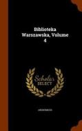 Biblioteka Warszawska, Volume 4 di Anonymous edito da Arkose Press